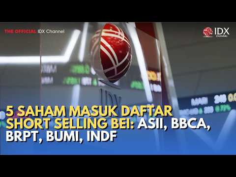 5 Saham Masuk Daftar Short Selling BEI: ASII, BBCA, BRPT, BUMI, INDF | MILENOMICS