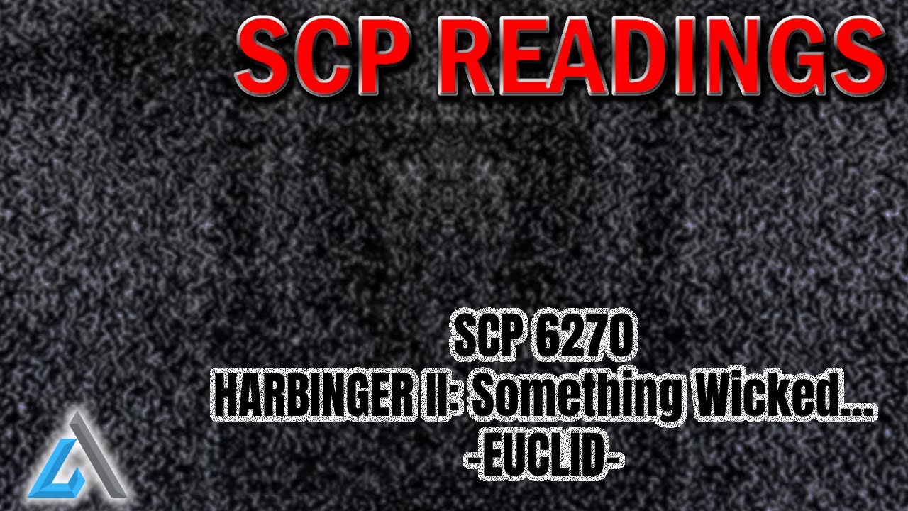 SCP 6270 - HARBINGER II: Something Wicked