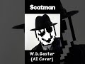 Scatman - W.D. Gaster (AI Cover) Short ver. #Shorts