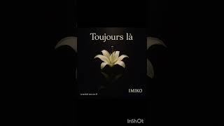 Toujours là@imiko-officiel 