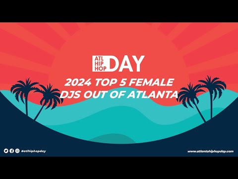 ATL Hip Hop Day's Top 5 Female DJ's Coming Out of Atlanta 2024