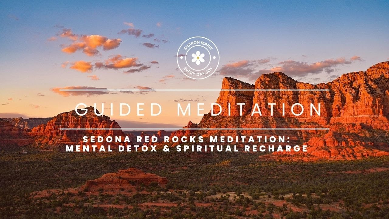 Sedona Red Rocks Meditation: Mental Detox & Spiritual Recharge - YouTube