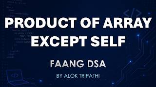 Product of Array Except Self | FAANG DSA | Interview | Alok Tripathi