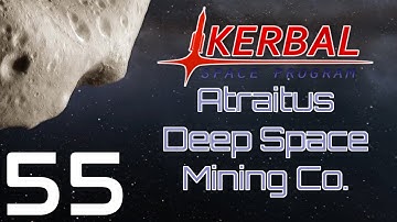 Kerbal Space Program | Atraitus Deep Space Mining Co. | Episode 55