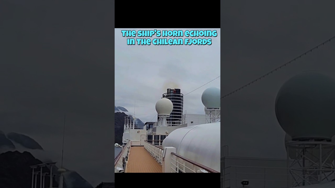 The ship's horn echoing in the Chilean fjords