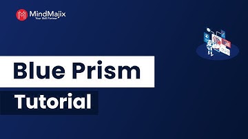 Blue Prism Tutorial for Beginners | Introduction To Blue Prism RPA Tool - Mindmajix