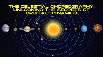 The Celestial Choreography: Unlocking the Secrets of Orbital Dynamics