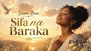 Lucian Base  Sifa Na Baraka
