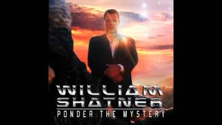 Video thumbnail of "William Shatner - Where It's Gone I Don't Know (Ponder The Mystery)"