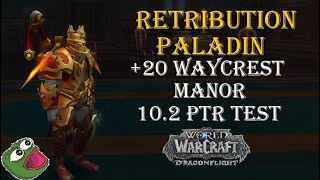 Dragonflight 10.2 PTR Waycrest Manor +20 Test, Retribution Paladin POV and Commentary