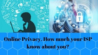 Online Privacy. How much your ISP know about you?