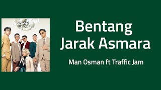 Bentang Jarak Asmara - Man Osman feat Traffic Jam | Lyrics / Lirik