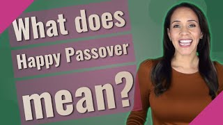 What does Happy Passover mean?