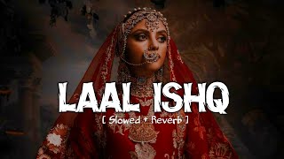 Laal Ishq (Slowed+Reverb) - Arijit Singh | Nexsandy | #feellofi