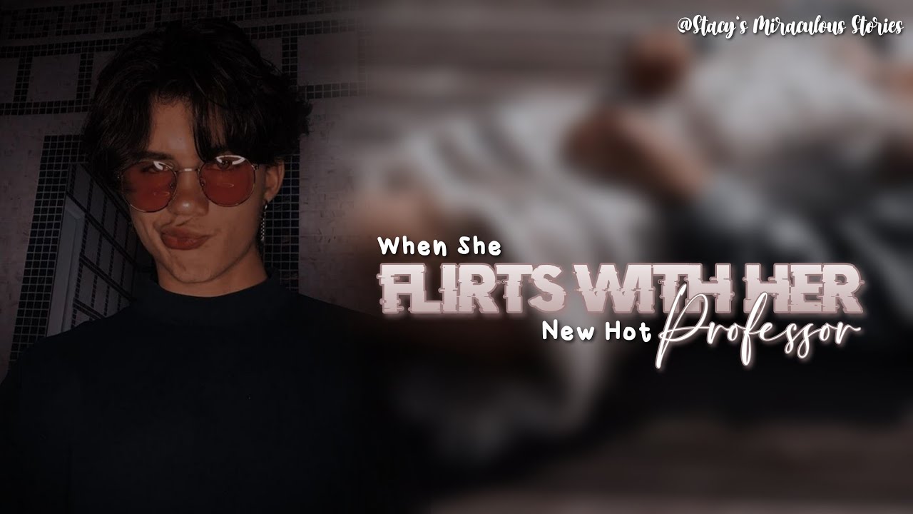 🍋||When She Flirts With Her New Hot Professor||OS||mlb texting story||mlb texting story 🍋||adrinette