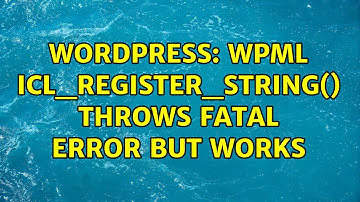 Wordpress: WPML icl_register_string() throws fatal error but works