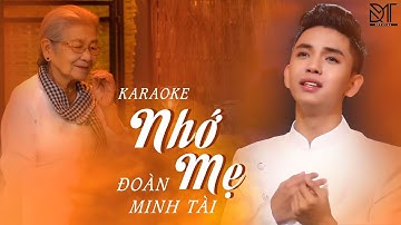 NHỚ MẸ KARAOKE ( TONE NAM) | ĐOÀN MINH TÀI | CA KHÚC CẢM ĐỘNG VỀ MẸ