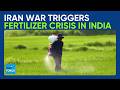 Iran Conflict Triggers Fertilizer Crisis For Indian Farmers