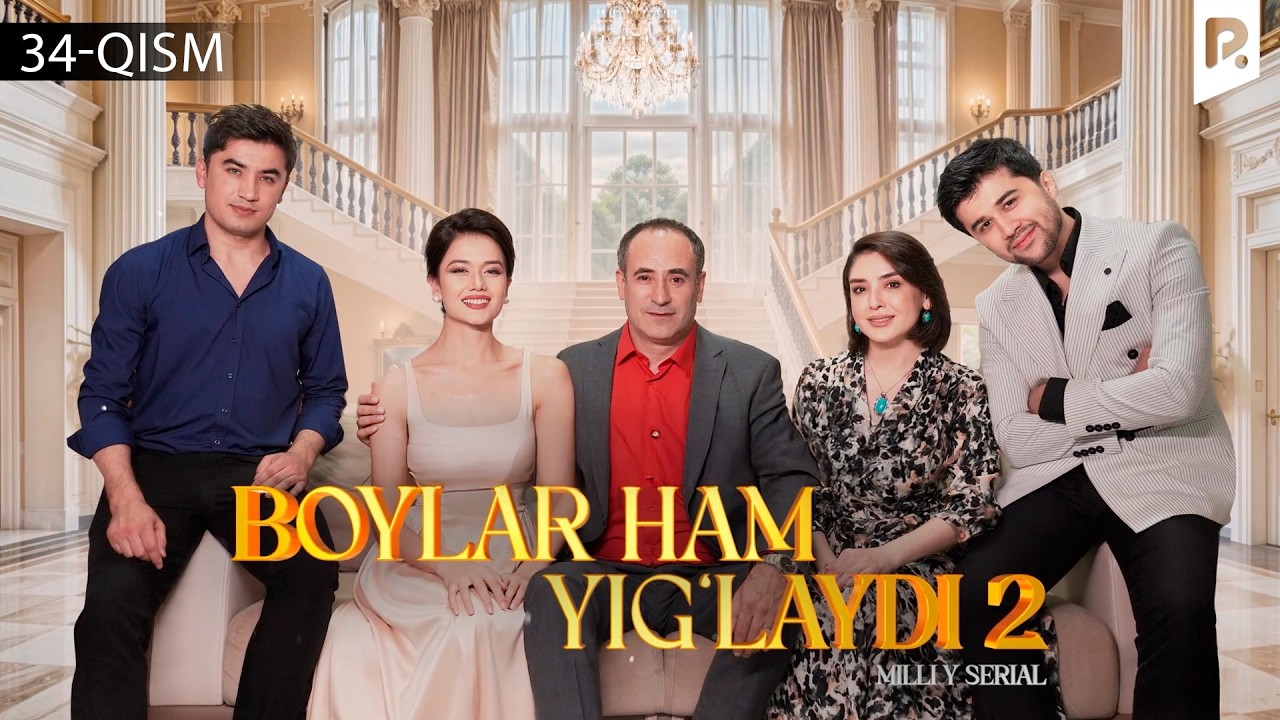 Boylar ham yig'laydi 2 fasl 34-qism (o'zbek serial)