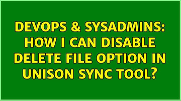 DevOps & SysAdmins: How i can disable delete file option in unison sync tool? (2 Solutions!!)