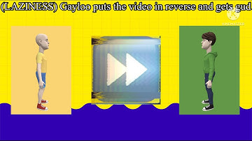 (LAZINESS) Gayloo puts the video in reverse and gets gud