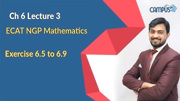 ECAT NGP Mathematics  Ch 7 Lec 3 Exercise 6.5 To 6.9  ECAT NGP Mathematics