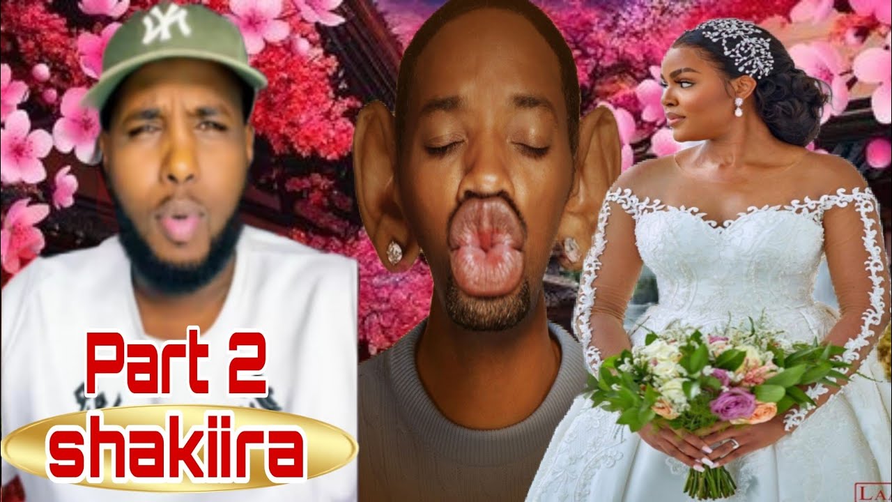 SHAKIIRA #P2) NABSIGII Ninkii foosha xumaa een ku danaystay, iyo guurkii quruxlowga I khiyaamay.