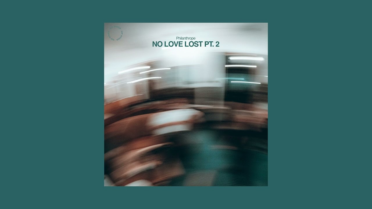 Philantrope - NO LOVE LOST PT.2