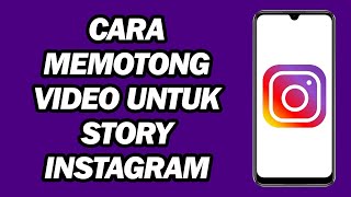 Cara Memotong Video Untuk Story Instagram | Edit Video Untuk Story screenshot 4