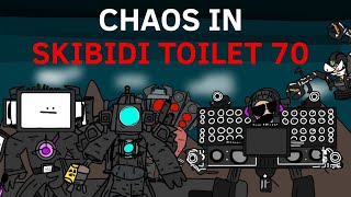 Chaos In Skibidi Toilet 70