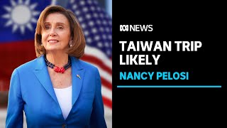 Nancy Pelosi likely to visit Taiwan, drawing the ire of Beijing | ABC News