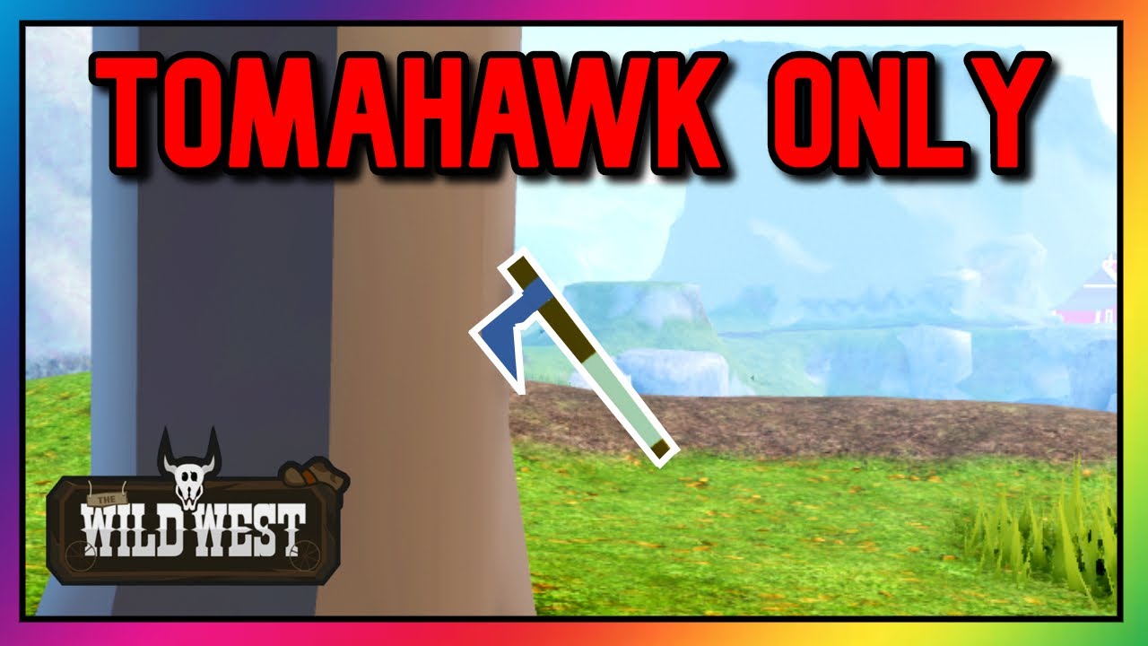 Tomahawk Only Challenge The Wild West Roblox Youtube - tomahawk roblox