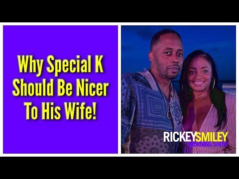 Why Special K Should Be Nicer To His Wife!