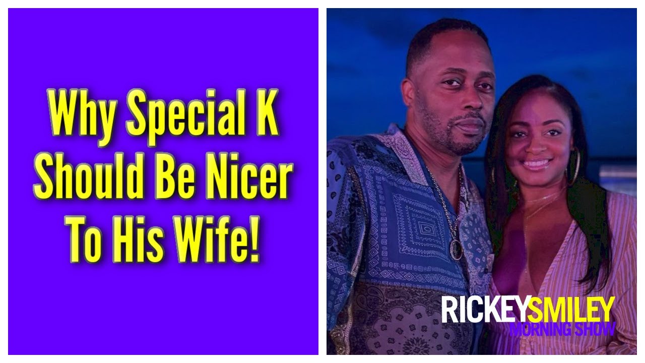 Why Special K Should Be Nicer To His Wife!
