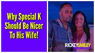Why Special K Should Be Nicer To His Wife!
