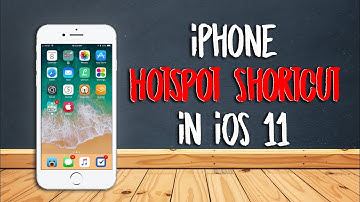 iPhone Hotspot Shortcut in iOS 11
