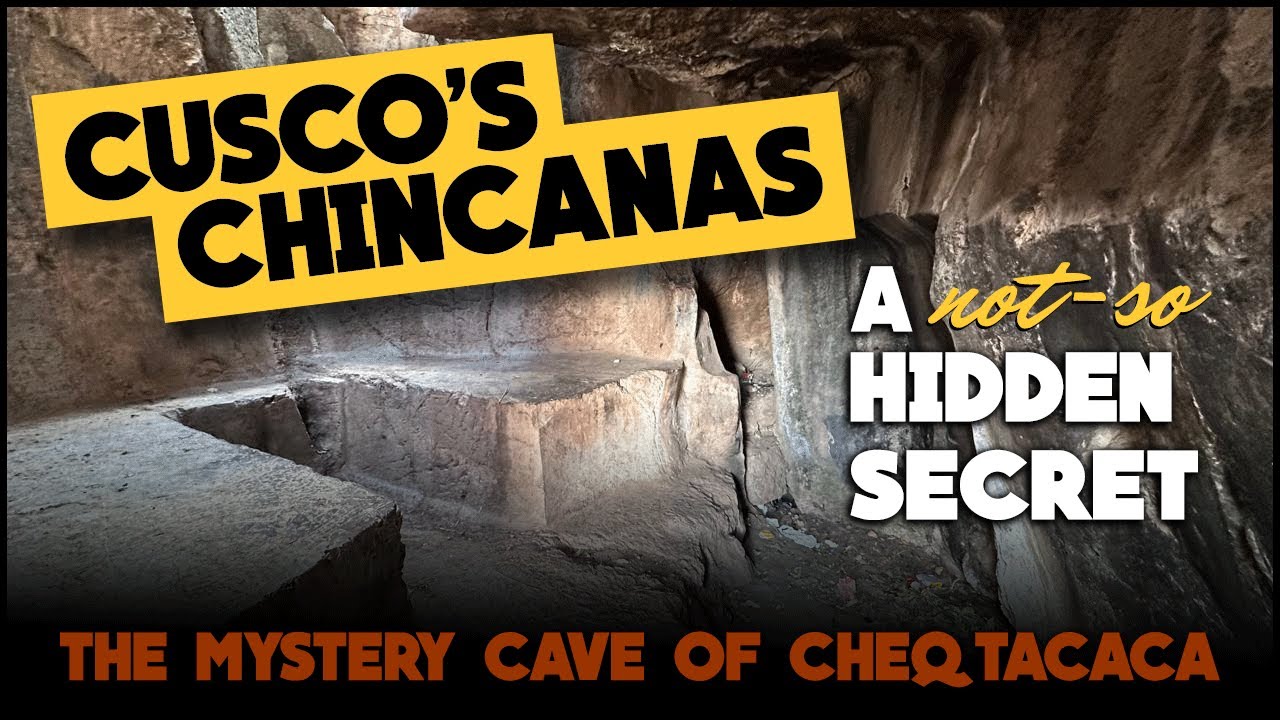 Cusco's Chincanas, a Not-So-Hidden Secret, Chetaqaqa: Part 1