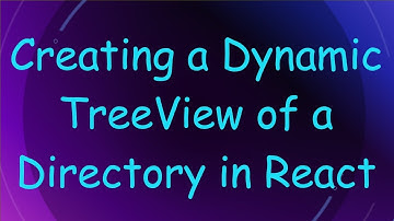 Creating a Dynamic TreeView of a Directory in React