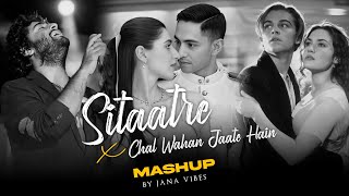 Chal Wahan Jaate Hain x Sitaare Mashup | Arijit Singh | Akhil | Jana Vibes