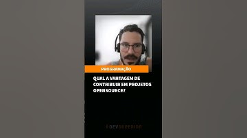 Qual a vantagem de contribuir em projetos open source?