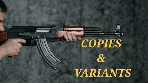 AK 47 Variants & Copies