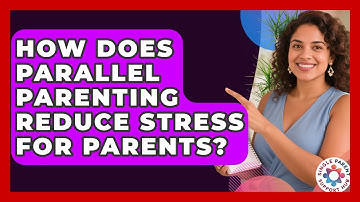 How Does Parallel Parenting Reduce Stress For Parents? - Single Parent Support Hub