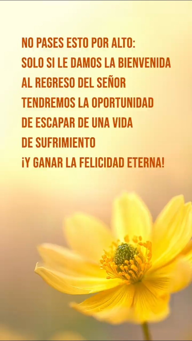 No pases esto por alto: solo si le damos la bienvenida al regreso del Señor tendremos la oportunidad de escapar de una vida de sufrimiento ¡y ganar la felicidad eterna!