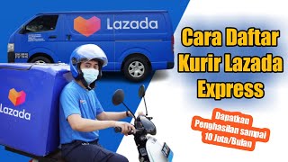 Cara daftar kurir Lazada Express online dapat penghasilan sampai 10 juta per bulan mudah dan cepat