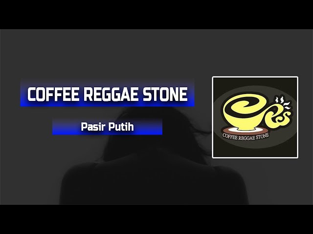 Coffee Reggae Stone - Pasir Putih || Lyric Video class=