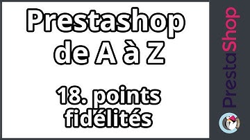 Tuto Prestashop 1.6 de A à Z – Points fidélités (ép.18)