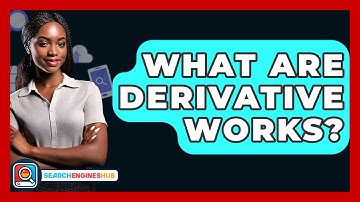 What Are Derivative Works? - SearchEnginesHub.com