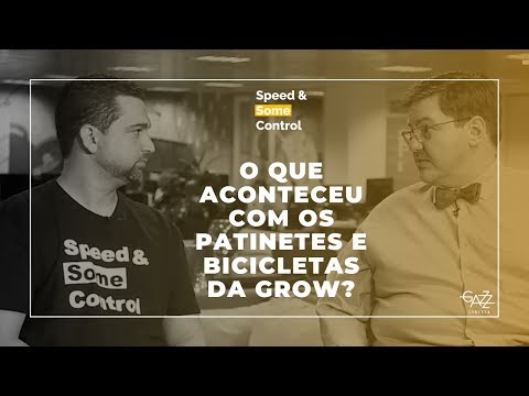 O que aconteceu com os patinetes e bicicletas da Grow? | Speed & Some Control #01