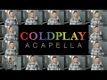 Coldplay acapella medley  the scientist viva la vida paradise yellow and more