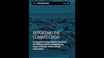 IWPR Frontline Update: Reporting the Climate Crisis